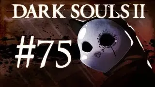 Dark Souls 2 Gameplay Walkthrough w/ SSoHPKC Part 75 - Drangleic Castle