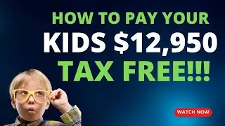 Why Hiring Your Children Is a Great Tax Strategy! | Pay your kids $12,950 Tax Free!!