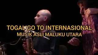 TOGAL GO TO INTERNASIONAL | JENIS MUSIK YANG BERASAL DARI MALUKU UTARA |
