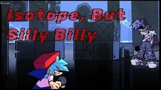 Isotope, But Silly Billy Sings It (fixed)