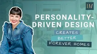 Why Personality-Driven Design Creates a Home You'll Never Want to Leave