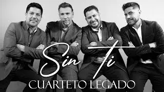 Sin Ti - Cuarteto Legado - (Video Oficial)