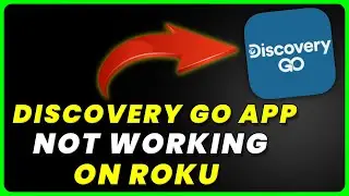 Discovery GO App Not Working On ROKU: How to Fix Discovery GO App Not Working On ROKU