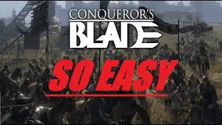 Conqueror's Blade is a PATHETICALLY Easy Game.