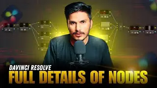 Master Davinci Resolve Nodes in Hindi | Davinci Resolve Tutorial in Hindi | Ajay K Meena