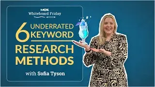 6 Underrated Keyword Research Methods | Whiteboard Friday |  Sofia Tyson | 4K