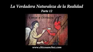 La verdadera naturaleza - Parte 12 - Unión o división. Todos son 