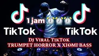 [HEMAT KUOTA 360P] - Dj Viral TikTok - Trumpet Horror X Xiomi Bass 1JAM FULL