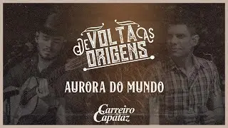 Carreiro e Capataz - Aurora do Mundo