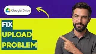 How to Fix Google Drive Upload Problem [2026 Full Guide]