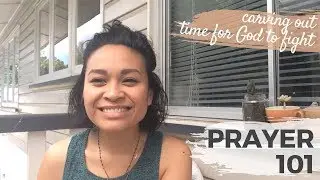 #5 CARVING OUT TIME IN YOUR DAY FOR GOD | PRAYER 101