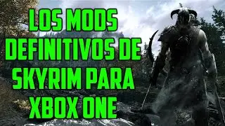LOS MODS DEFINITIVOS PARA XBOX ONE/SERIES X/S | SKYRIM