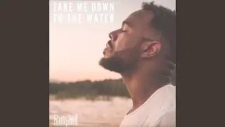 Take Me Down to the Water (Special Edition)