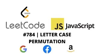 LEETCODE 784 (JAVASCRIPT) | LETTER CASE PERMUTATION
