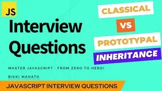 Classical vs Prototypal Inheritance | JavaScript Interview Questions | Zero to Hero! 🏆