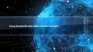 Using Matplotlib With Other Python Packages