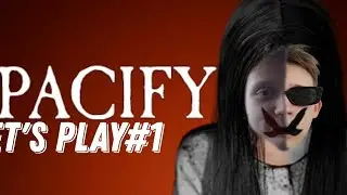 Let's Play#1|#pacify|И смешно и страшно.