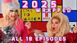 2025 Wrapped: Funniest Moments From All 18 Episodes 🗓️ I Like to Watch | Netflix 🎉 Trixie & Katya 