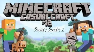 Casualcraft Ep12 The Sunday Stream