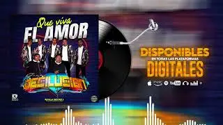 QUE VIVA EL AMOR | GRUPO DESILUSION