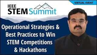 Operational Strategies & Best Practices to Win STEM Competitions & Hackathon | IEEE STEM Summit 2025