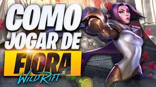 O Guia Definitivo de COMO JOGAR de FIORA no WILD RIFT!