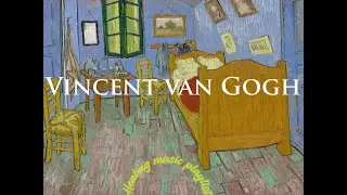[playlists] 4 hours Relaxing music with Vincent van Gogh art wall ★ No copyright music