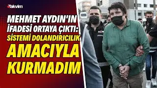 Mehmet Aydın'ın ifadesi ortaya çıktı: Çiftlik Bank'ı dolandırıcılık amacıyla kurmadım