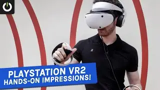 PlayStation VR2 Hands-On Impressions - Next Gen High End VR?