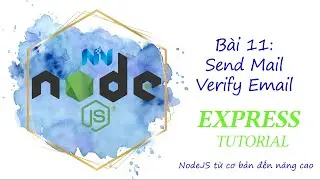 #11 Gửi mail bằng NodeMailer - Xây dựng chức năng quên mật khẩu, verify | NodeJS & Express & MySql
