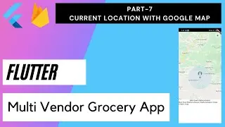 Flutter Multi Vendor Grocery App - Part 7 | Google Map with Provider | Fetch Address with Google Map