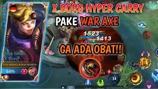 X BORG HYPER CARRY, PAKE ITEM WAR AXE, DAMAGE NYA GA LOGIS...