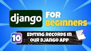 Python Django Tutorial for Beginners #10: Editing Records in our Database