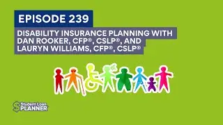 (Ep. 239) Disability Insurance Planning with Dan Rooker, CFP®, CSLP®, & Lauryn Williams, CFP®, CSLP®