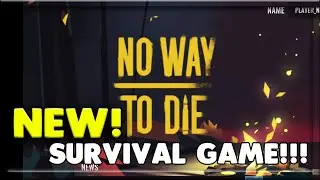 NO WAY TO DIE - NEW MOBILE SURVIVAL GAME!