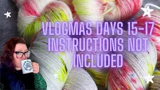 Vlogmas 15-17: Instructions Not Included