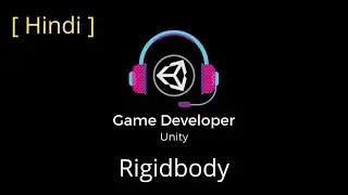 Rigidbody || Learn Unity || Hindi || Game Developer Unity