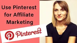 How to use Pinterest for Affiliate Marketing