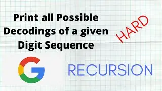 Print all Possible Decodings of a given Digit Sequence🔥| Recursion | Google Interview question