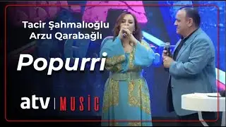 Tacir Şahmalıoğlu & Arzu Qarabağlı - Popurri