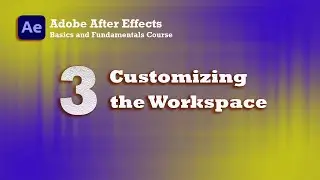 Customizing your workspace in after effects 