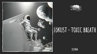 Lökust - Toxic Breath [Eleatics Records]