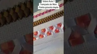 vídeo Aula n 7 Trançado de fitas  Ponto gravata dupla