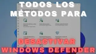 WINDOWS 11 - TODOS LOS METODOS PARA DESACTIVAR WINDOWS DEFENDER