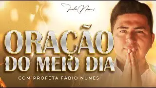 ORAÇÃO DO MEIO DIA De HOJE - AO VIVO com @ProfetaFabioNunes