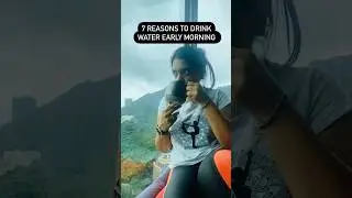 7 Reasons to drink water early morning!!