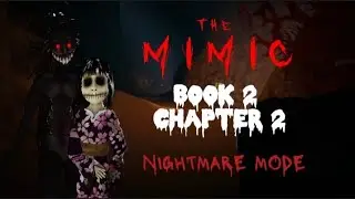 The Mimic - BOOK 2 CHAPTER 2 nightmare mode SOLO