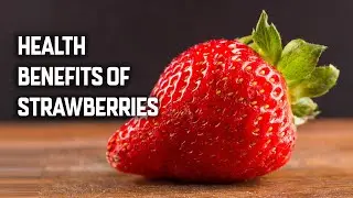 Health Benefits of Strawberries