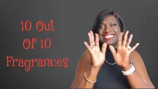 10 Out of 10 Fragrances