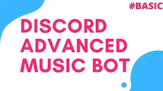 DISCORD ADVANCED MUSIC BOT | PART 1